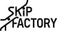 SKIP FACTORY